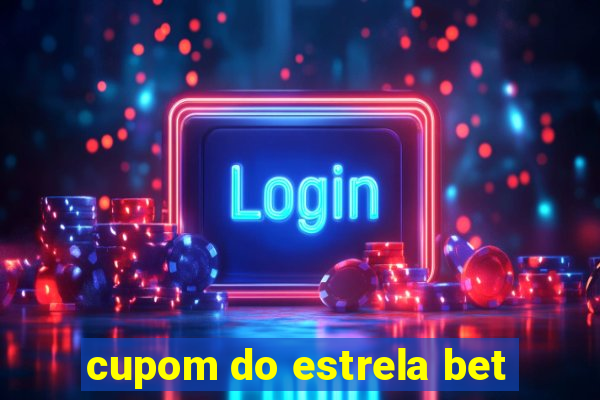 cupom do estrela bet